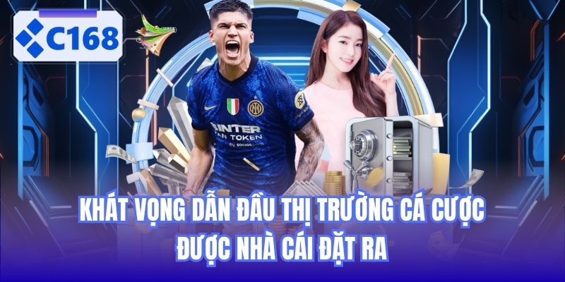 Khát vọng dẫn đầu thị trường cá cược được nhà cái đặt ra