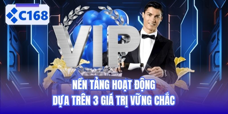 Nền tảng hoạt động dựa trên 3 giá trị vững chắc